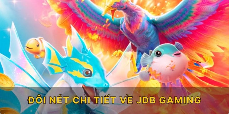 Đôi nét chi tiết về JDB Gaming