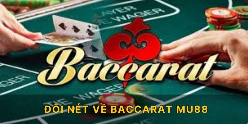 Đôi nét về Baccarat MU88