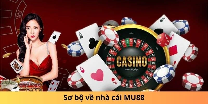 Sơ bộ về nhà cái MU88