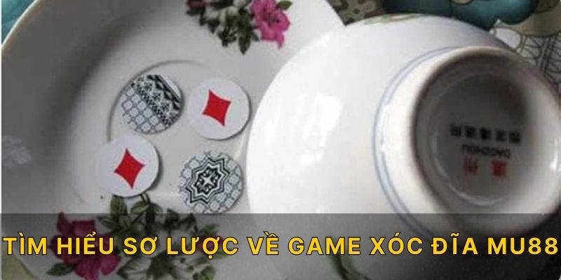 Tìm hiểu sơ lược về game xóc đĩa MU88